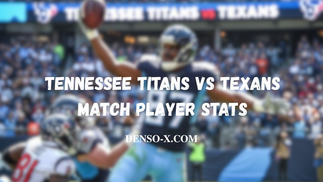 Tennessee Titans vs Texans Match Player Stats
